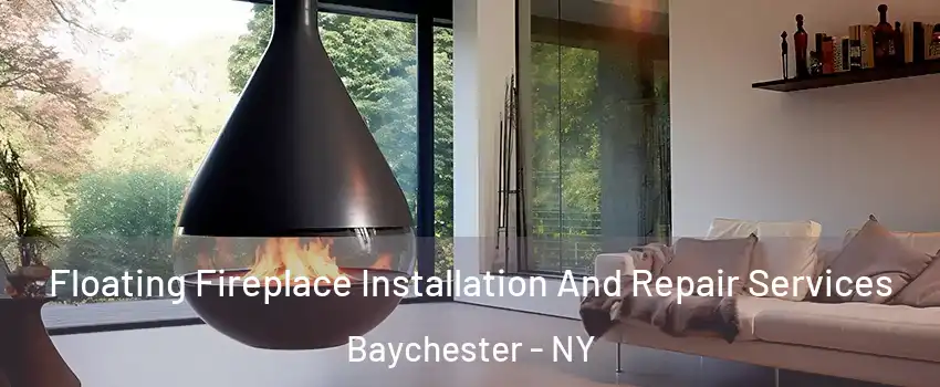 Floating Fireplace Installation And Repair Services Baychester - NY