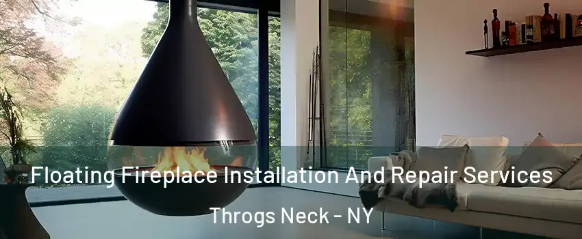 Floating Fireplace Installation And Repair Services Throgs Neck - NY