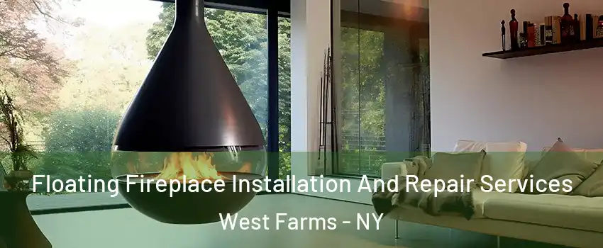 Floating Fireplace Installation And Repair Services West Farms - NY