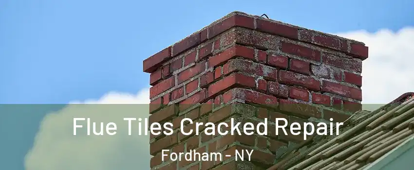 Flue Tiles Cracked Repair Fordham - NY