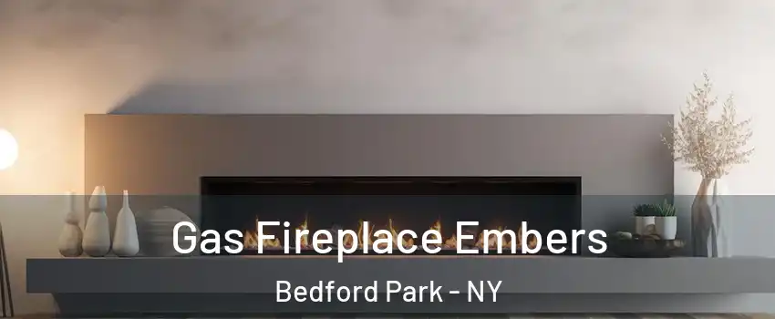 Gas Fireplace Embers Bedford Park - NY