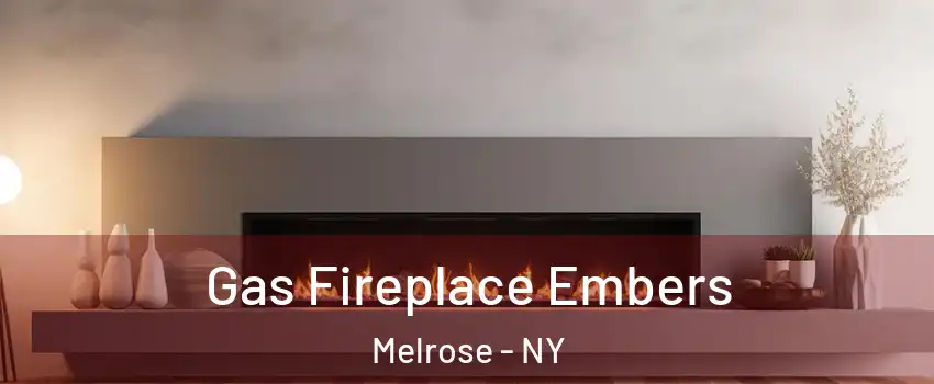 Gas Fireplace Embers Melrose - NY