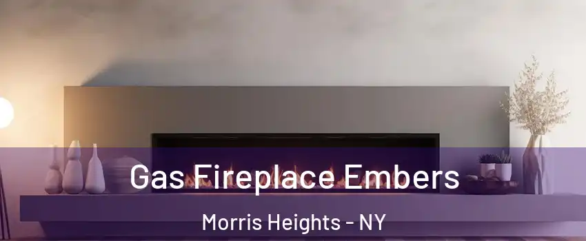 Gas Fireplace Embers Morris Heights - NY