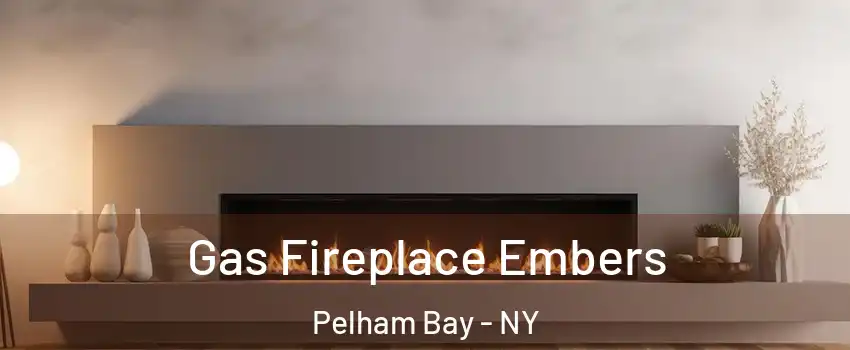 Gas Fireplace Embers Pelham Bay - NY