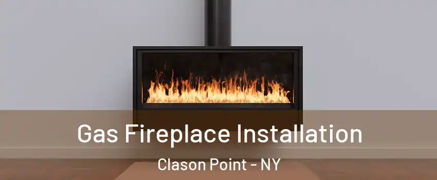 Gas Fireplace Installation Clason Point - NY