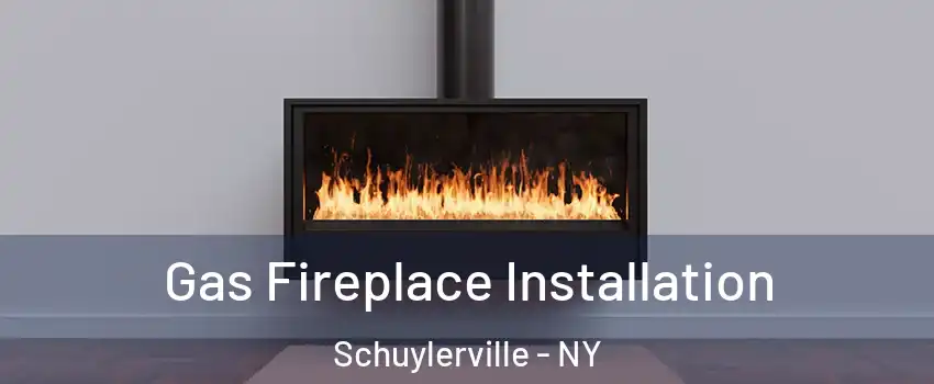 Gas Fireplace Installation Schuylerville - NY