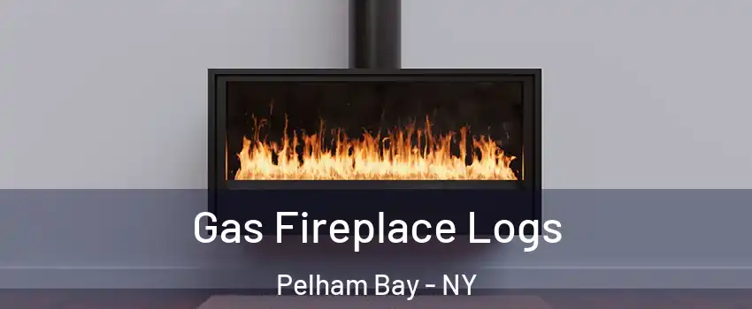 Gas Fireplace Logs Pelham Bay - NY