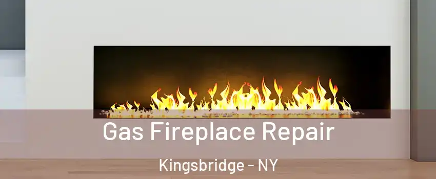 Gas Fireplace Repair Kingsbridge - NY