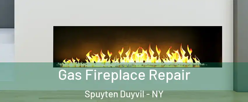 Gas Fireplace Repair Spuyten Duyvil - NY