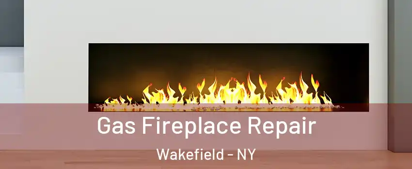 Gas Fireplace Repair Wakefield - NY