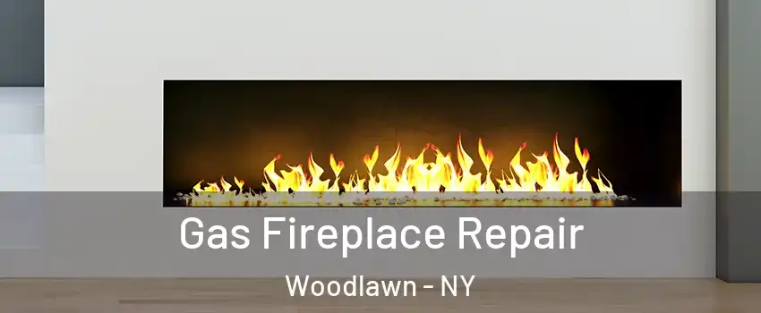 Gas Fireplace Repair Woodlawn - NY