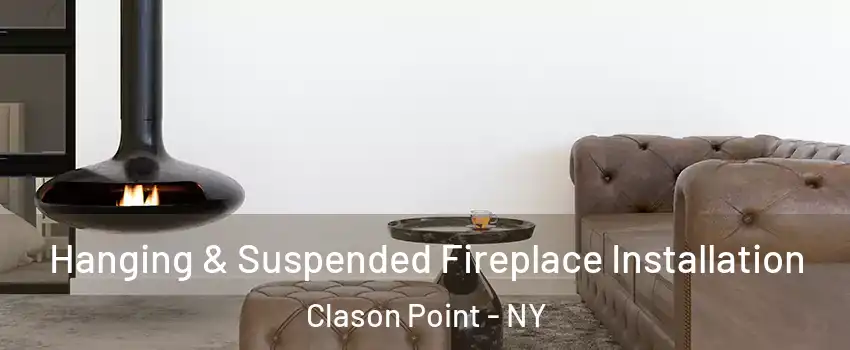 Hanging & Suspended Fireplace Installation Clason Point - NY