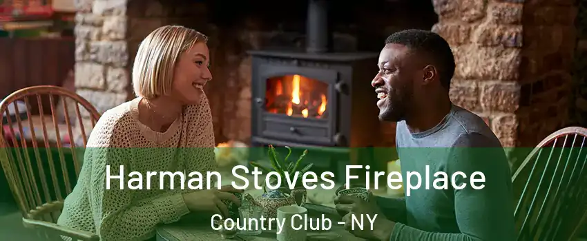 Harman Stoves Fireplace Country Club - NY