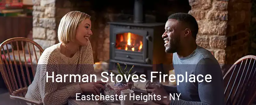 Harman Stoves Fireplace Eastchester Heights - NY