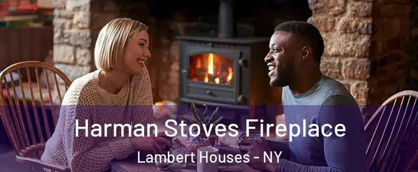 Harman Stoves Fireplace Lambert Houses - NY