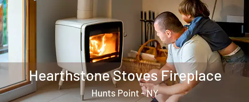 Hearthstone Stoves Fireplace Hunts Point - NY