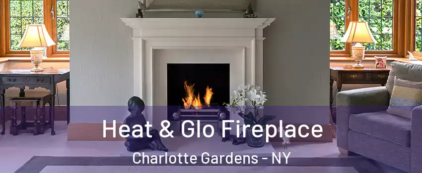 Heat & Glo Fireplace Charlotte Gardens - NY