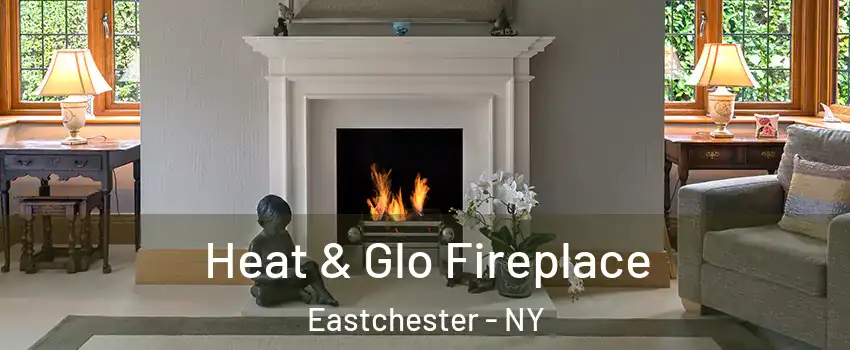 Heat & Glo Fireplace Eastchester - NY