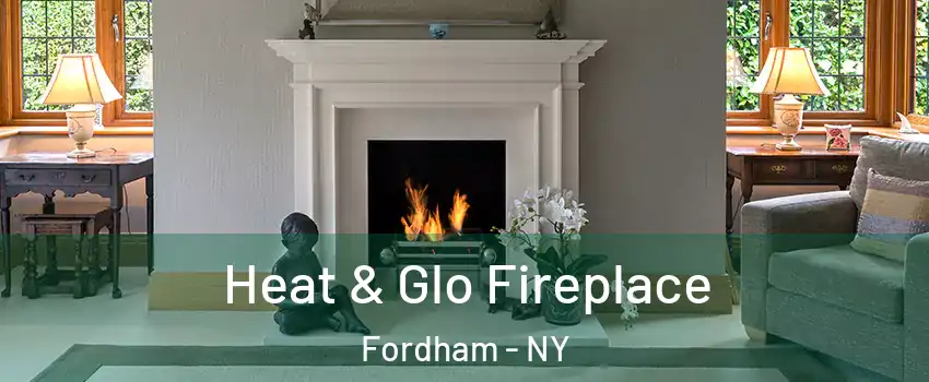 Heat & Glo Fireplace Fordham - NY