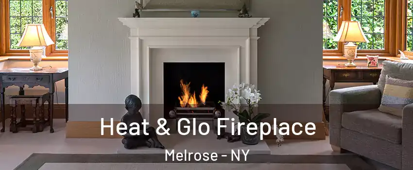 Heat & Glo Fireplace Melrose - NY