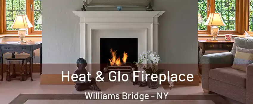 Heat & Glo Fireplace Williams Bridge - NY