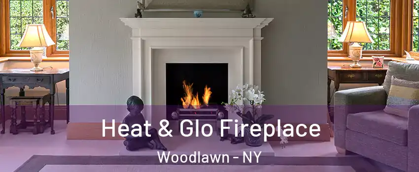 Heat & Glo Fireplace Woodlawn - NY