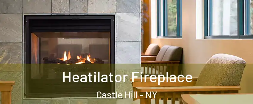 Heatilator Fireplace Castle Hill - NY