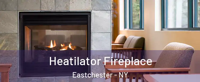 Heatilator Fireplace Eastchester - NY