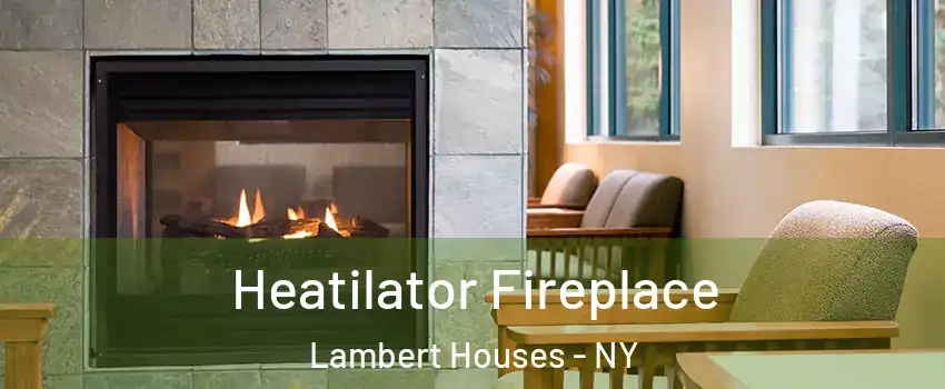 Heatilator Fireplace Lambert Houses - NY