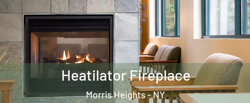 Heatilator Fireplace Morris Heights - NY