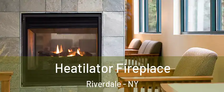 Heatilator Fireplace Riverdale - NY