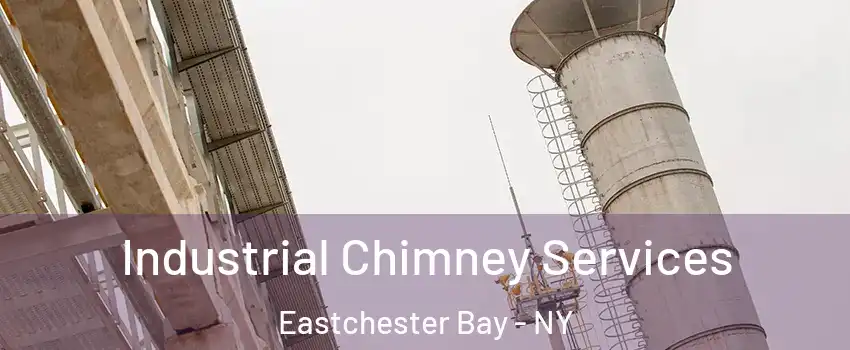 Industrial Chimney Services Eastchester Bay - NY