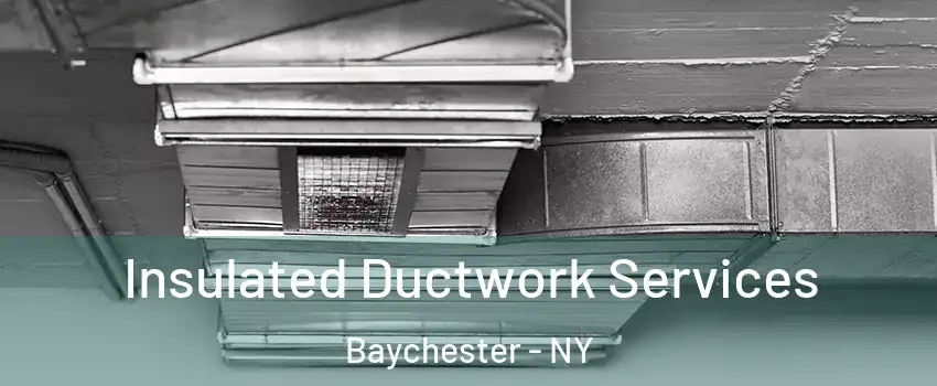 Insulated Ductwork Services Baychester - NY