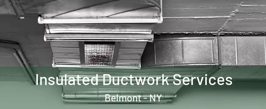 Insulated Ductwork Services Belmont - NY