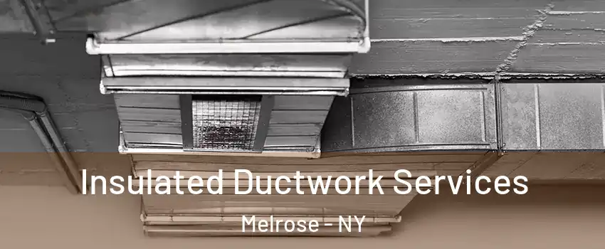 Insulated Ductwork Services Melrose - NY