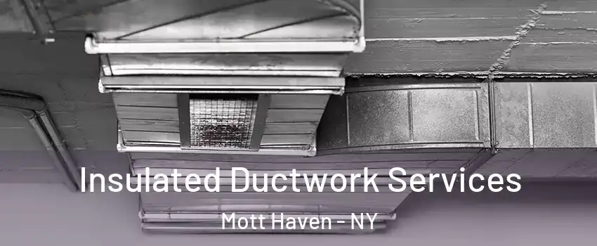 Insulated Ductwork Services Mott Haven - NY