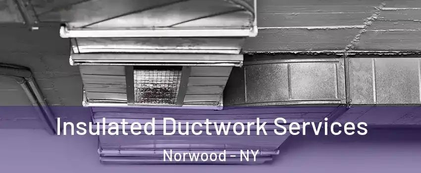 Insulated Ductwork Services Norwood - NY