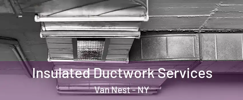 Insulated Ductwork Services Van Nest - NY