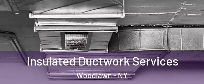 Insulated Ductwork Services Woodlawn - NY