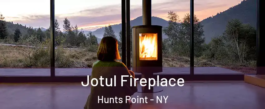 Jotul Fireplace Hunts Point - NY