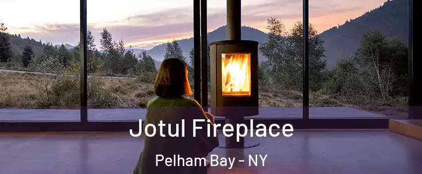 Jotul Fireplace Pelham Bay - NY