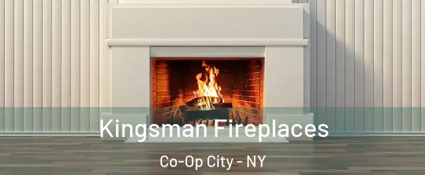 Kingsman Fireplaces Co-Op City - NY