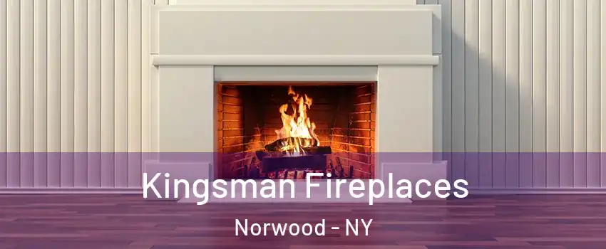 Kingsman Fireplaces Norwood - NY