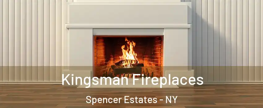 Kingsman Fireplaces Spencer Estates - NY