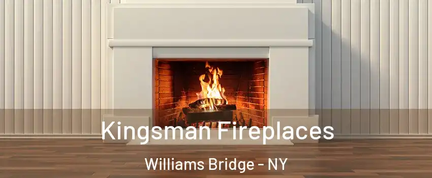 Kingsman Fireplaces Williams Bridge - NY