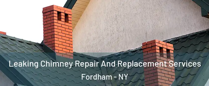 Leaking Chimney Repair And Replacement Services Fordham - NY