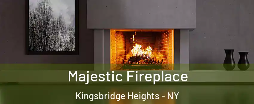 Majestic Fireplace Kingsbridge Heights - NY