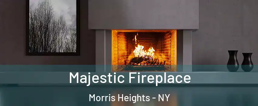 Majestic Fireplace Morris Heights - NY