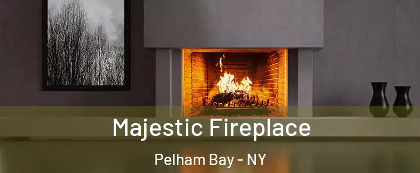 Majestic Fireplace Pelham Bay - NY