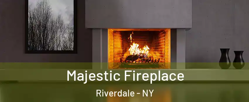 Majestic Fireplace Riverdale - NY